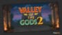 Valley of the Gods 2 slot game intro image.