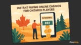 Instant Paying Casinos Ontario